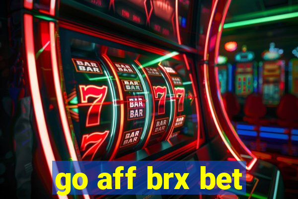 go aff brx bet